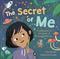Secret of Me, The: A celebration of the power of imagination